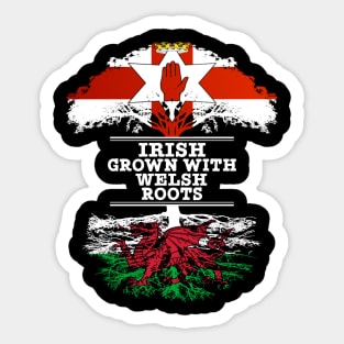 Northern Irish Grown With Welsh Roots - Gift for Welsh With Roots From Wales Sticker